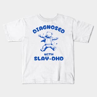 Diagnosed With Slay-DHD Funny ADHD Bear Meme Kids T-Shirt